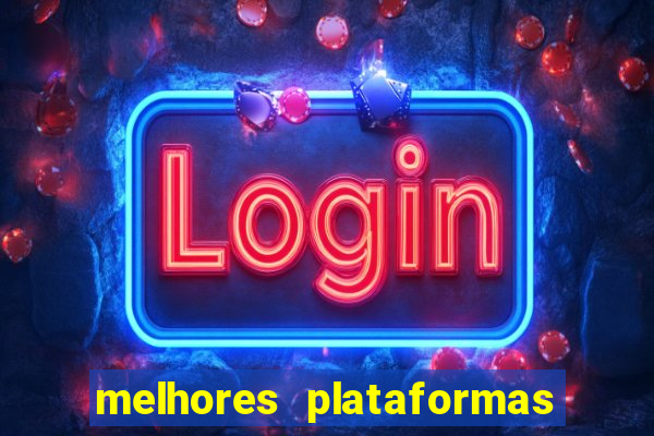 melhores plataformas de jogos do tigre