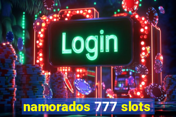 namorados 777 slots