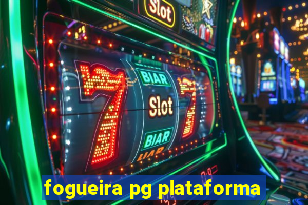 fogueira pg plataforma