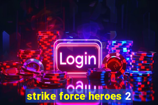 strike force heroes 2