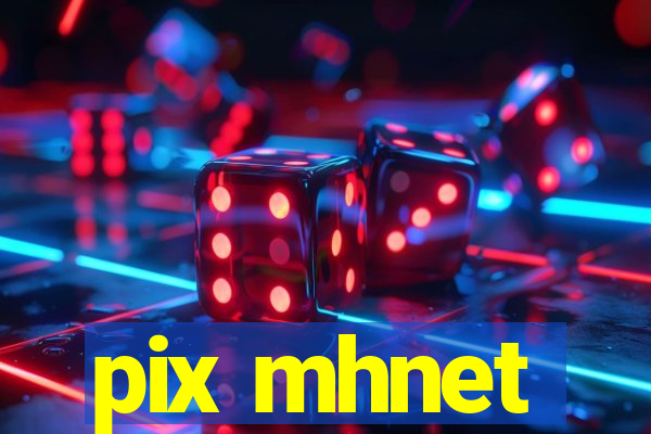 pix mhnet