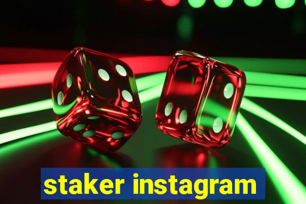 staker instagram