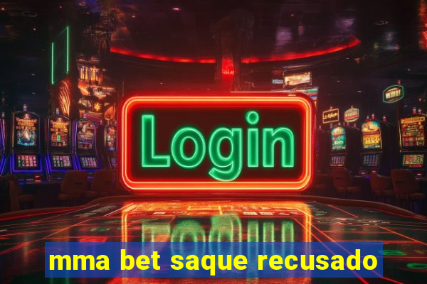 mma bet saque recusado