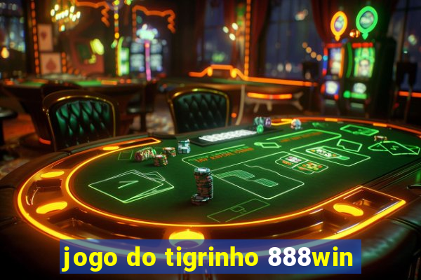 jogo do tigrinho 888win