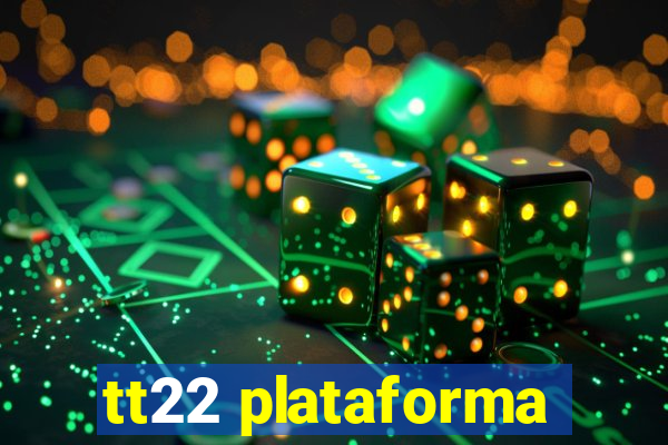 tt22 plataforma