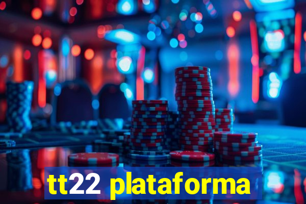 tt22 plataforma