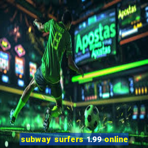 subway surfers 1.99 online