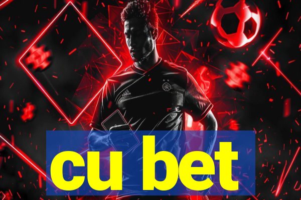 cu bet