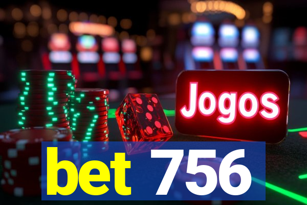 bet 756