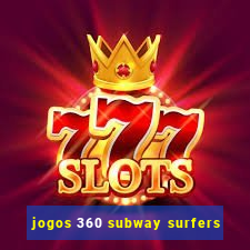 jogos 360 subway surfers