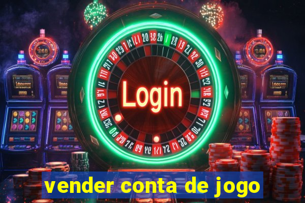 vender conta de jogo