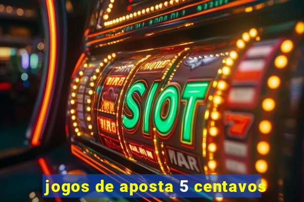 jogos de aposta 5 centavos