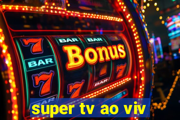 super tv ao viv