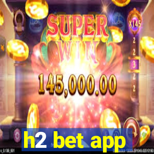 h2 bet app