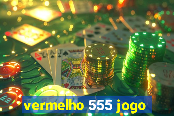 vermelho 555 jogo