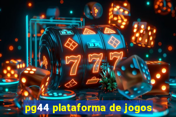 pg44 plataforma de jogos