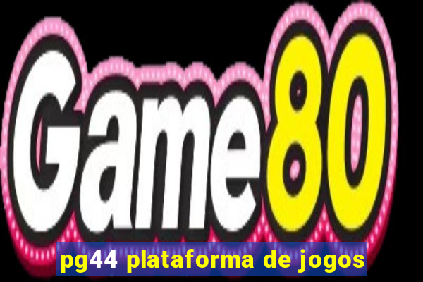 pg44 plataforma de jogos