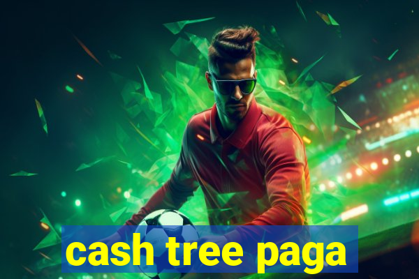 cash tree paga