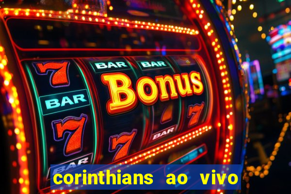 corinthians ao vivo multi canais