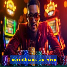 corinthians ao vivo multi canais