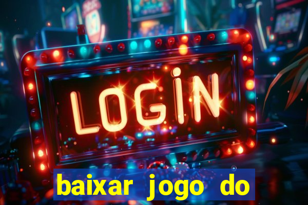 baixar jogo do tigrinho oficial