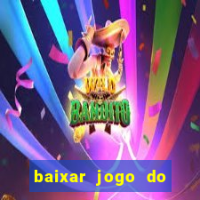 baixar jogo do tigrinho oficial