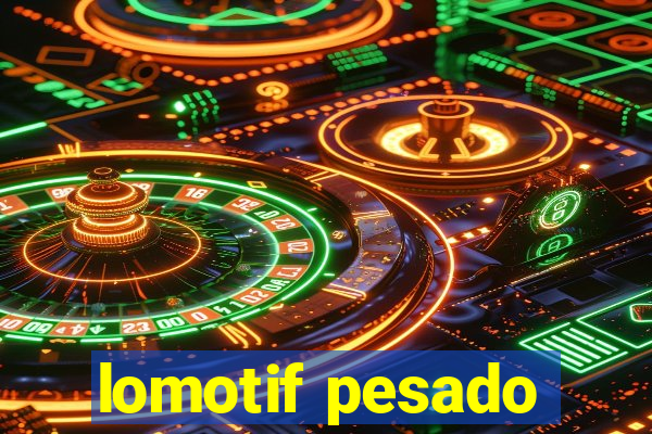 lomotif pesado