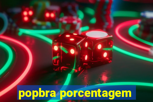 popbra porcentagem