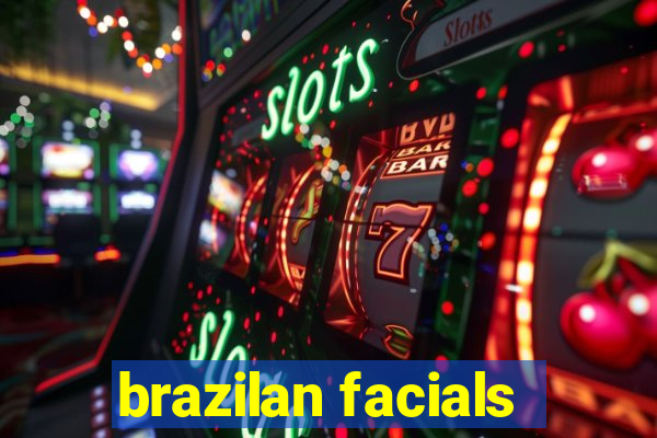 brazilan facials