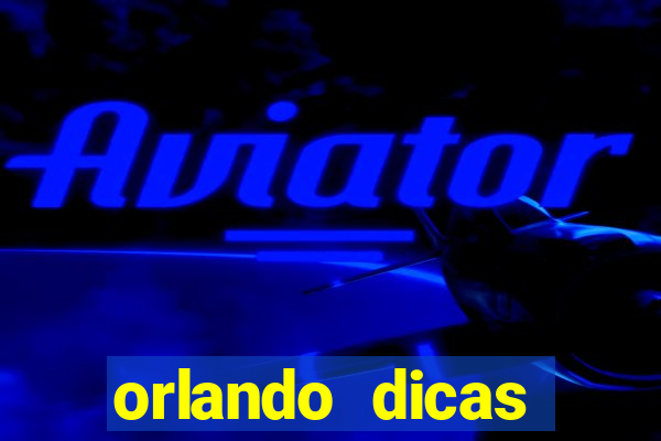 orlando dicas reclame aqui