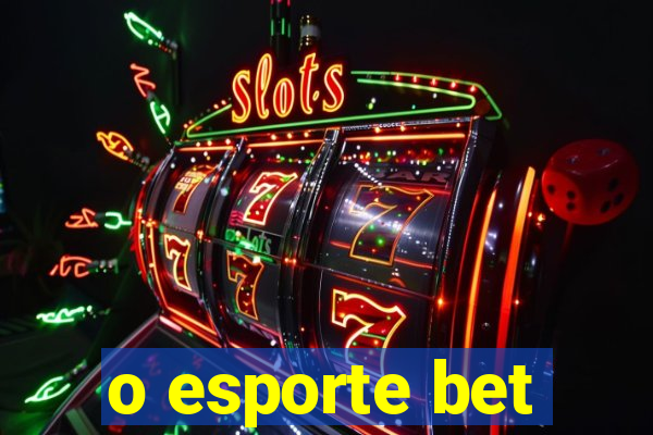 o esporte bet