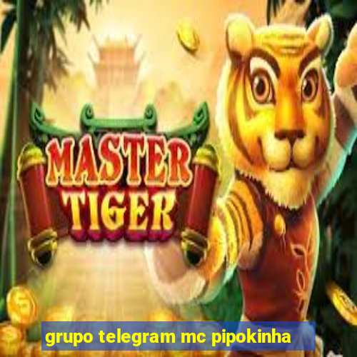 grupo telegram mc pipokinha