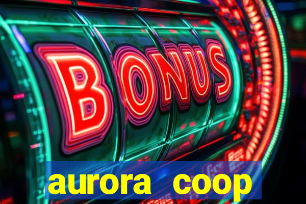 aurora coop trabalhe conosco