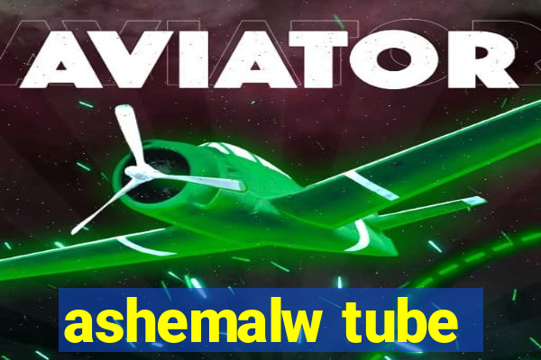 ashemalw tube