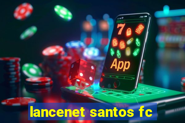 lancenet santos fc