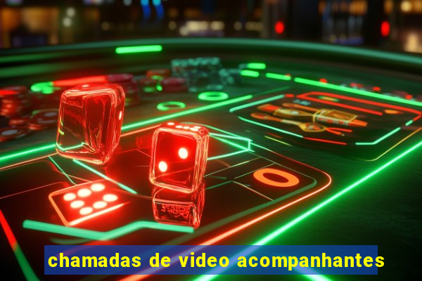 chamadas de video acompanhantes