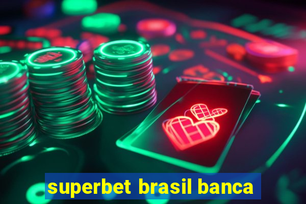 superbet brasil banca