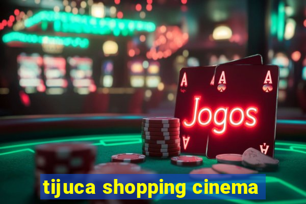 tijuca shopping cinema