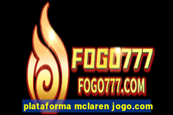 plataforma mclaren jogo.com