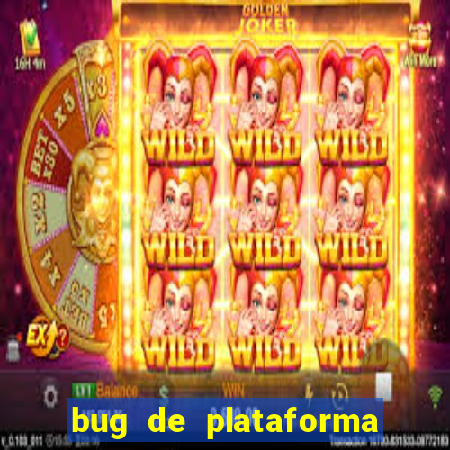 bug de plataforma de jogos