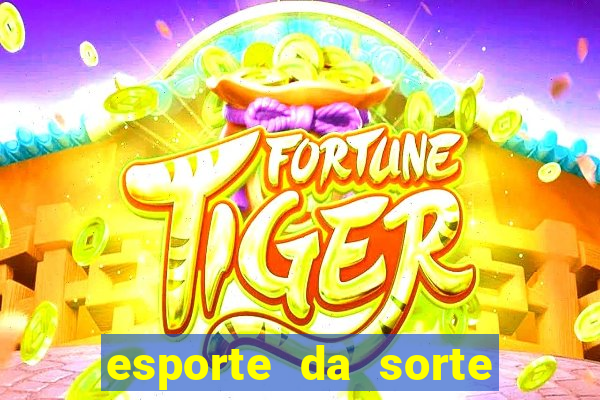 esporte da sorte deposito minimo