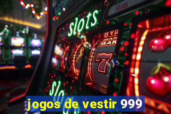 jogos de vestir 999