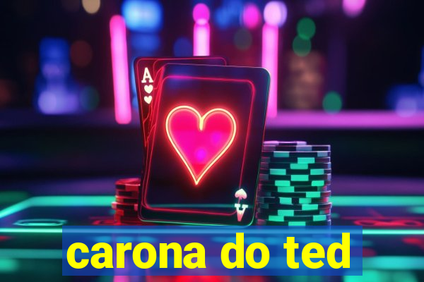 carona do ted