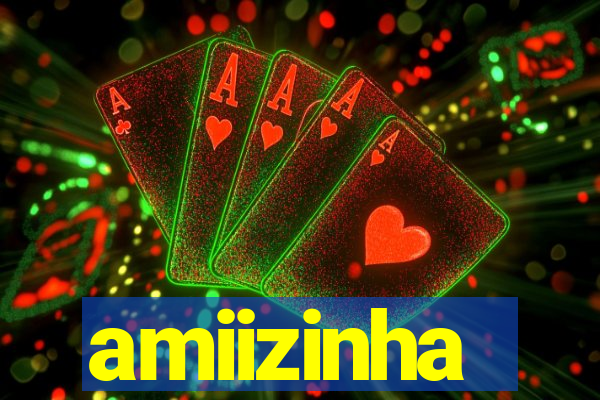 amiizinha