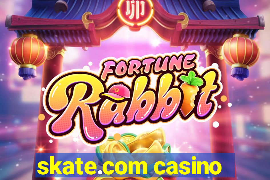 skate.com casino