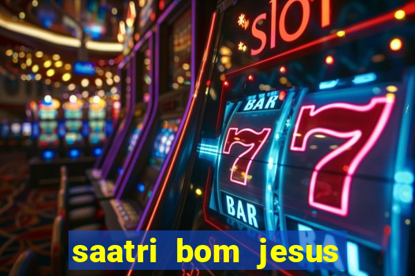 saatri bom jesus da lapa