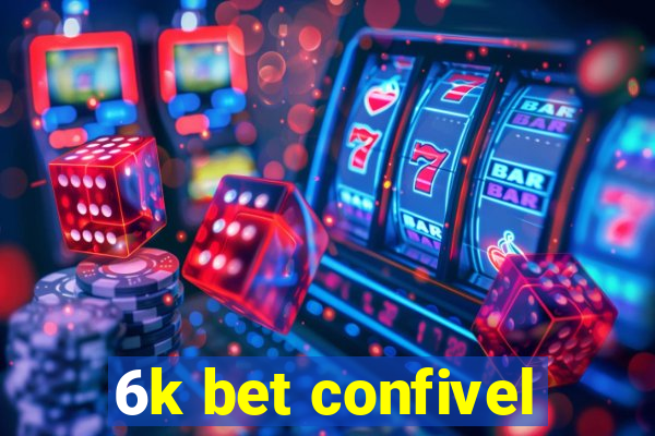 6k bet confivel