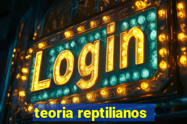 teoria reptilianos