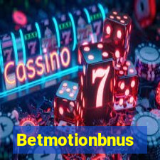 Betmotionbnus