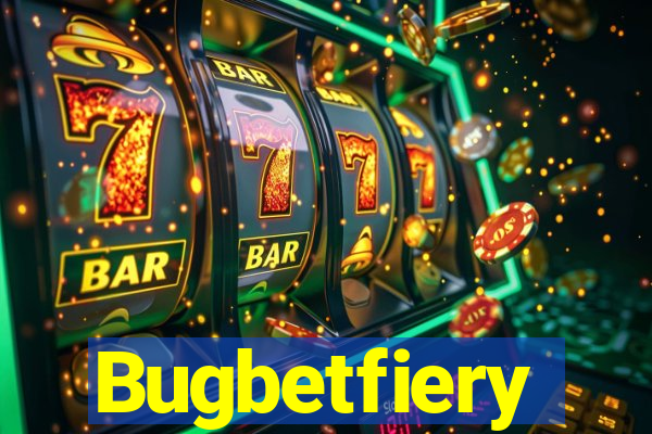 Bugbetfiery